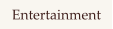 Entertainment